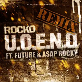 U.O.E.N.O. (Remix) [feat. Future & A$AP Rocky] by Rocko song reviws