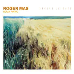 Segles Lligats. Roger Mas: Solo Piano - Roger Mas