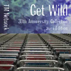 GET WILD 30th Anniversary Collection - avex Edition by TM NETWORK album reviews, ratings, credits