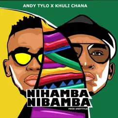 Nihamba Nibamba (feat. Khuli Chana) - Single by Andy Tylo album reviews, ratings, credits