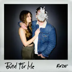 Bad for Me - Single by RØZE album reviews, ratings, credits