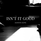 Aaron Espe - Isn't It Good