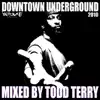 Downtown Underground 2010 Mix (Mixed by Todd Terry) album lyrics, reviews, download