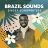 Brazil Sounds: Singer-Songwriters