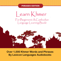 Lexicon Languages Audiobooks - Learn Khmer for Beginners! A Cambodian Language Learning Book!: Over 1000 Khmer Words and Phrases (Unabridged) artwork