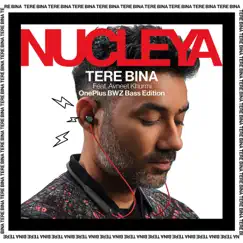 Tere Bina (OnePlus Bwz Bass Edition) - Single [feat. Avneet Khurmi] - Single by Nucleya album reviews, ratings, credits