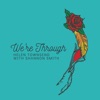 We're Through (feat. Shannon Smith) - Single