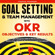 Thomas Pearson - Goal Setting & Team Management with OKR - Objectives and Key Results: Smart Project Management Skills for Effective Office Leadership, Business Focus, & Growth (How to Manage People and Employees.) (Unabridged)