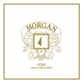 Home (Live At Circo Price) - Morgan