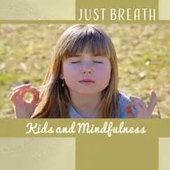 Just Breath: Kids and Mindfulness – Meditation Music for Children, Calm & Deep Breathing Exercises, Yoga Classes, After School Relaxation by Yoga Training Music Sounds album reviews, ratings, credits