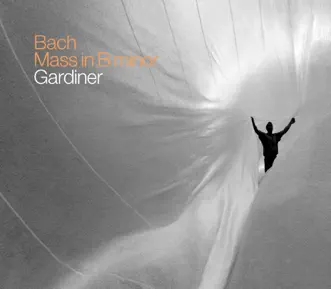 J.S. Bach: Mass in B Minor, BWV 232 by Monteverdi Choir, English Baroque Soloists & John Eliot Gardiner album reviews, ratings, credits