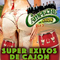 Super Éxitos De Cajón - Campeche Show Super Éxitos De Cajón - Campeche Show