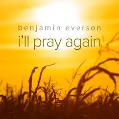I'll Pray Again by Benjamin Everson album reviews, ratings, credits