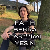 Fatih Benim Yarrağımı Yesin artwork