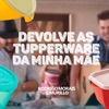 Devolve as Tupperware da Minha Mãe - Single