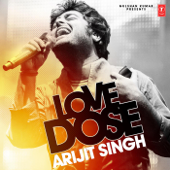 Love Dose Arijit Singh - Arijit Singh