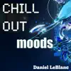 Chill Out Moods album lyrics, reviews, download