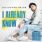 I Already Know - Alejandro Reyes lyrics