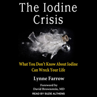Lynne Farrow - The Iodine Crisis: What You Don't Know About Iodine Can Wreck Your Life artwork