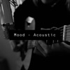 Mood (Acoustic) [Acoustic] - Single