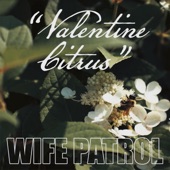 Wife Patrol - Valentine Citrus