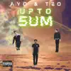 Up to Sum (feat. Ayo & Teo) - Single album lyrics, reviews, download