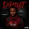 Stream & download DipShit - Single