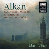 Alkan: Paraphrases, Marches & Symphonie for Solo Piano, Op. 39 artwork