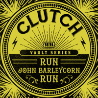 Clutch - Run, John Barleycorn, Run (Weathermaker Vault Series) artwork