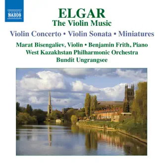 Elgar: The Violin Music by Marat Bisengaliev, West Kazakhstan Philharmonic Orchestra, Bundit Ungrangsee, Benjamin Frith & Camilla Bisengalieva album reviews, ratings, credits