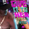 Stream & download Give It To Her (Dance Remix) - Single