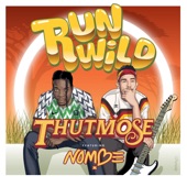 Thutmose - Run Wild (feat. NoMBe)