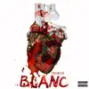 Blanc - Single album lyrics, reviews, download