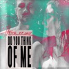 Do You Think of Me - Single