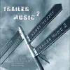 Trailer Music 2 (Original Soundtrack) album lyrics, reviews, download