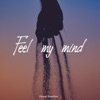 Feel My Mind - Single