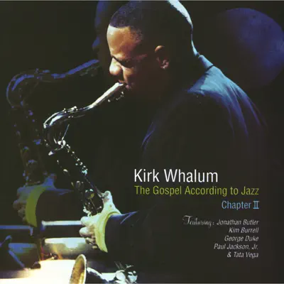 The Gospel According To Jazz, Chapter 2 (Live) - Kirk Whalum