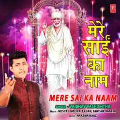 Mere Sai Ka Naam - Single - Nusrat Fateh Ali Khan Mere Sai Ka Naam - Single - Nusrat Fateh Ali Khan