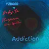 Stream & download Addiction (Radio Edit) [feat. Baby Yz, Florian & Slim Spitta] - Single