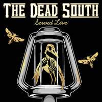 The Dead South - Served Live artwork