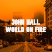 John Hall - World On Fire