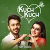 Kuch Kuch - Single album lyrics, reviews, download