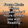 Stream & download Focus Music Waves Loopable for 7 hours to help you with Reading