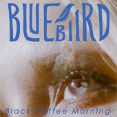Bluebiird - Black Coffee Morning