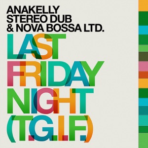 Anakelly, Stereo Dub & Nova Bossa Ltd. - Last Friday Night (T.G.I.F.) - Line Dance Musique