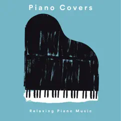 Piano Covers: Relaxing Piano Music by Christopher Somas, Yann Nyman, Max Arnald & Andrew O'hara album reviews, ratings, credits