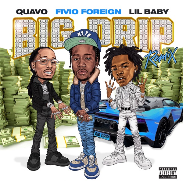 Big Drip (Remix) [feat. Lil Baby & Quavo] - Single - Fivio Foreign