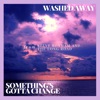 Washed Away / Something's Gotta Change - Single