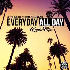 Everyday All Day (Radio Mix) - Single by JP tha Hustler, G-Macc & Slyzwicked album reviews, ratings, credits