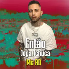 Então Joga Tchuca (feat. MC RD) - Single by DJ GRZS album reviews, ratings, credits